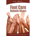 All About Foot Care & Diabetic Ulcers