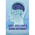 Easy Spelling's Sound Dictionary: Unlocking the symphony of language: a Vital resource for educationalists, teachers, and parents, revealing the melod