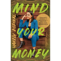 Mind Your Money: Insightful Stories and Strategies to Help You Reach Your #MoneyGoals