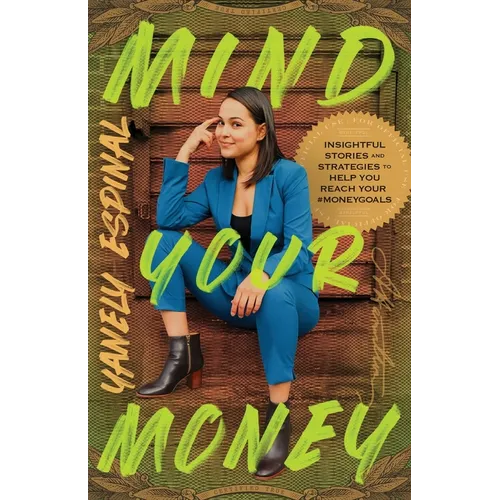 Mind Your Money: Insightful Stories and Strategies to Help You Reach Your #MoneyGoals