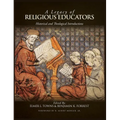 A Legacy of Religious Educators: Historical and Theological Introductions