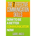 The 7 Effective Communication Skills: How to Be a Better Communicator Now