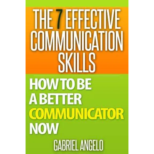The 7 Effective Communication Skills: How to Be a Better Communicator Now