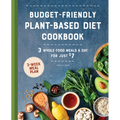 Budget-Friendly Plant-Based Diet Cookbook: 3 Whole-Food Meals a Day for Just $7