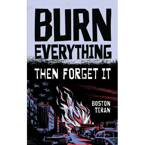 Burn Everything ....Then Forget It