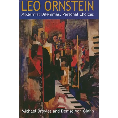 Leo Ornstein: Modernist Dilemmas, Personal Choices