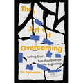 The Art of Overcoming: Letting God Turn Your Endings Into Beginnings