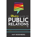 A Modern Guide to Public Relations: Including: Content Marketing, SEO, Social Media & PR Best Practices