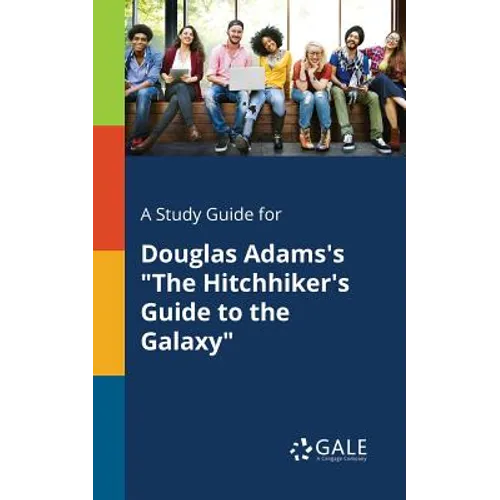 A Study Guide for Douglas Adams's "The Hitchhiker's Guide to the Galaxy"