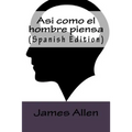 Asi como el hombre piensa (Spanish Edition)