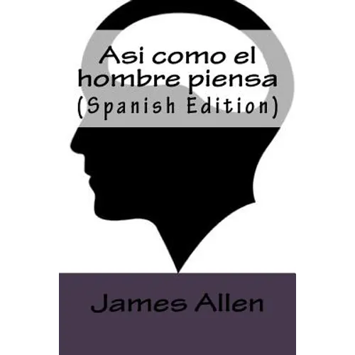 Asi como el hombre piensa (Spanish Edition)