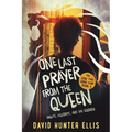 One Last Prayer From The Queen: Salute, Celebrate, and Say Goodbye