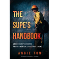 The Supe's Handbook: Leadership Lessons from America's Hotshot Crews