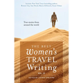 The Best Women's Travel Writing, Volume 13: True Stories from Around the World
