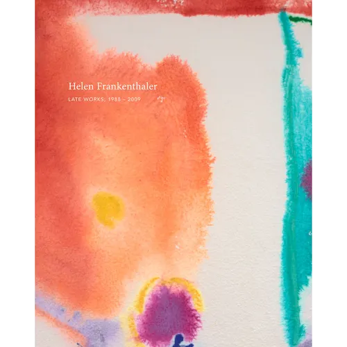 Helen Frankenthaler: Late Works, 1988-2009