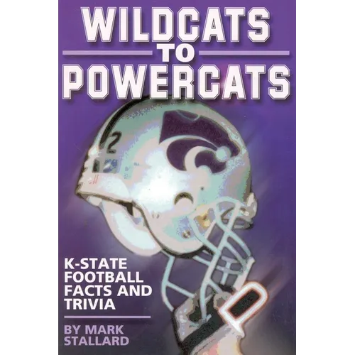 Wildcats to Powercats: K-State Football Facts and Trivia