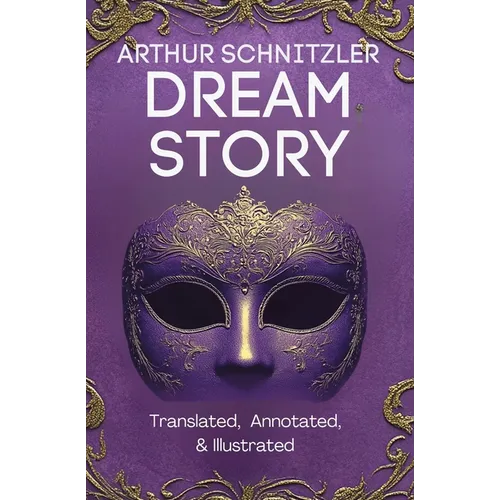 Dream Story (Translated, Annotated, & Illustrated)