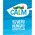 Calm with the Very Hungry Caterpillar
