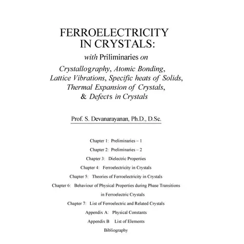 Ferroelectricity In Crystals: With Preliminaries on: Crystallography, Atomic Bonding, Lattice Vibrations, Specific Heats of Solids, Thermal Expansio