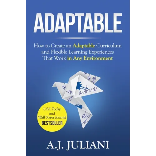 Adaptable: How to Create an Adaptable Curriculum and Flexible Learning Experiences That Work in Any Environment