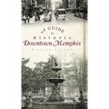 A Guide to Historic Downtown Memphis
