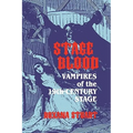 Stage Blood: Vampires of the 19th Century Stage