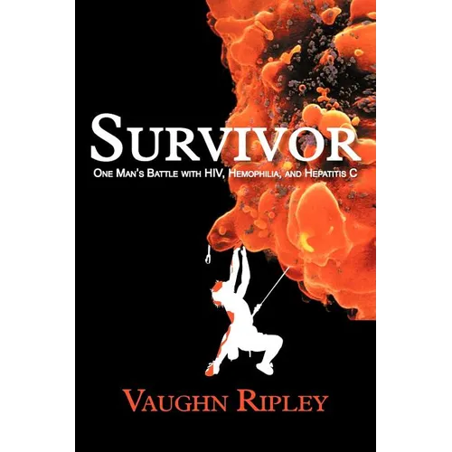 Survivor: One Man's Battle with HIV, Hemophilia, and Hepatitis C