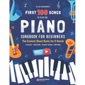 First 100 Songs to Play on Piano I Songbook for Beginners: The Easiest Sheet Music for 2 Hands I Big Book for Kids Teens Adults Teachers I Classical T