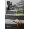 Padres Tóxicos: Legado Disfuncional de Una Infancia / Toxic Parents