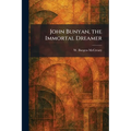 John Bunyan, the Immortal Dreamer