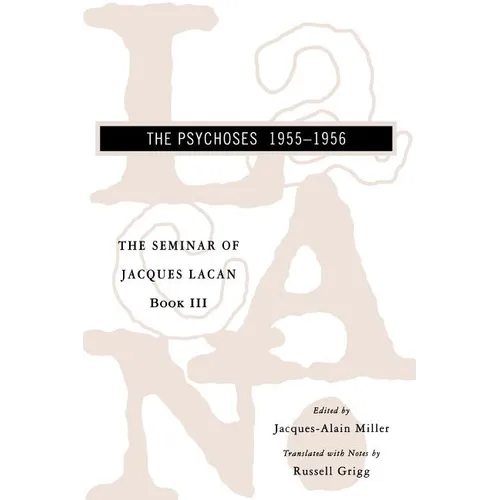 The Seminar of Jacques Lacan: The Psychoses