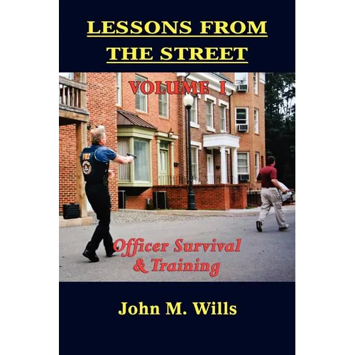 Lessons from the Street Volume I: Officer Survival & Training