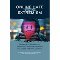 Online Hate and Extremism: Patterns of Production, Exposure, and Interventions in a Cross-National Context