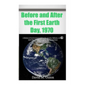 Before and After the First Earth Day, 1970: a history of environmentalism, its success, failures, errors, and why climate change is the wrong issue fo