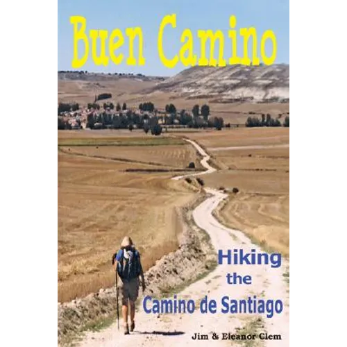 Buen Camino Hiking the Camino de Santiago