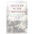 Genocide in the Carpathians: War, Social Breakdown, and Mass Violence, 1914-1945