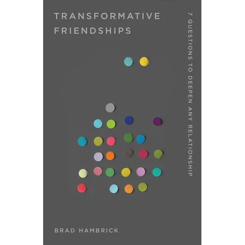 Transformative Friendships: 7 Questions to Deepen Any Relationship