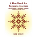 A Handbook for Yogasana Teachers: The Incorporation of Neuroscience, Physiology, and Anatomy into the Practice