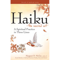 Haiku--The Sacred Art: A Spiritual Practice in Three Lines