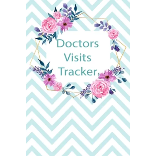 Doctors Visits Tracker: Patient's Medical Record Your Personal Treatment History Tracking