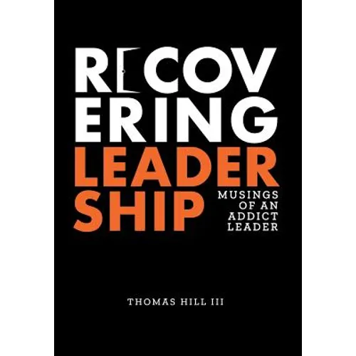Recovering Leadership: Musings of an Addict Leader