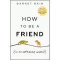 How to Be a Friend (in an Unfriendly World)