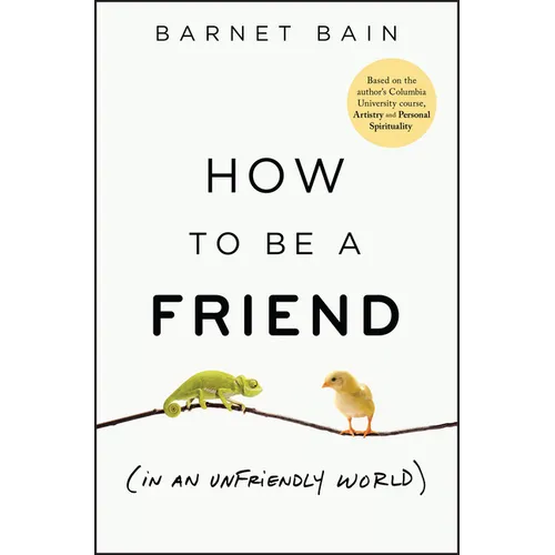 How to Be a Friend (in an Unfriendly World)