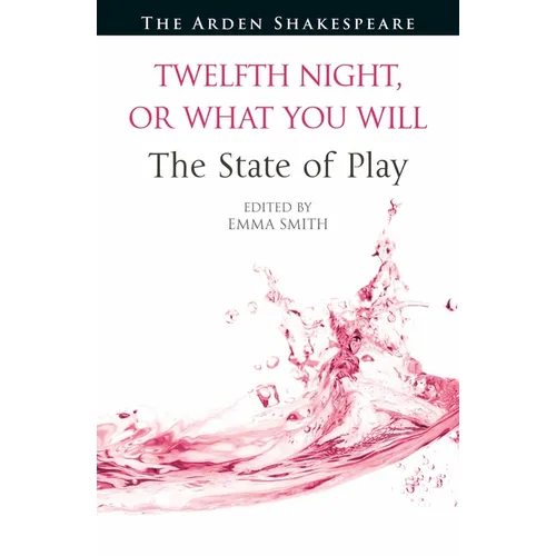 Twelfth Night, or What You Will the State of Play