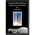 The Apollo Moon Missions: Hiding a Hoax in Plain Sight