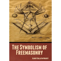 The Symbolism of Freemasonry