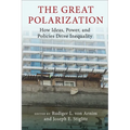 The Great Polarization: How Ideas, Power, and Policies Drive Inequality