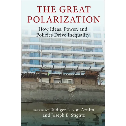 The Great Polarization: How Ideas, Power, and Policies Drive Inequality