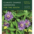 Climate Change Gardening for the South: Planet-Friendly Solutions for Thriving Gardens