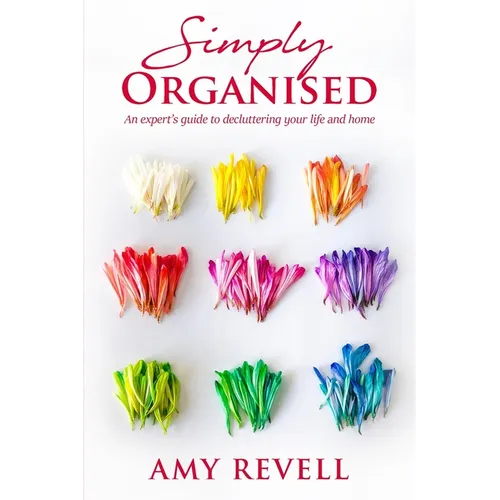 Simply Organised: An Expert's Guide to Decluttering Your Life and Home